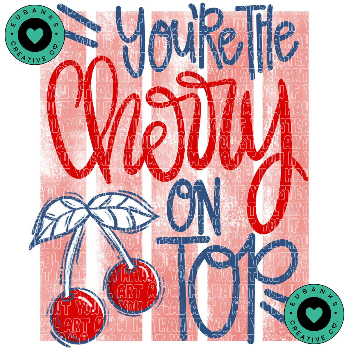You’re The Cherry on Top Distressed png